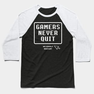 Gamers Never Quit We Simply Restart Baseball T-Shirt